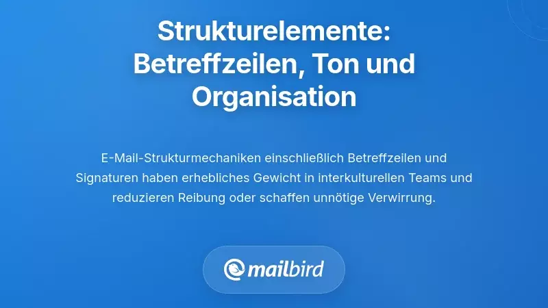 Strukturelle Elemente: Betreffzeilen, Ton und E-Mail-Organisation