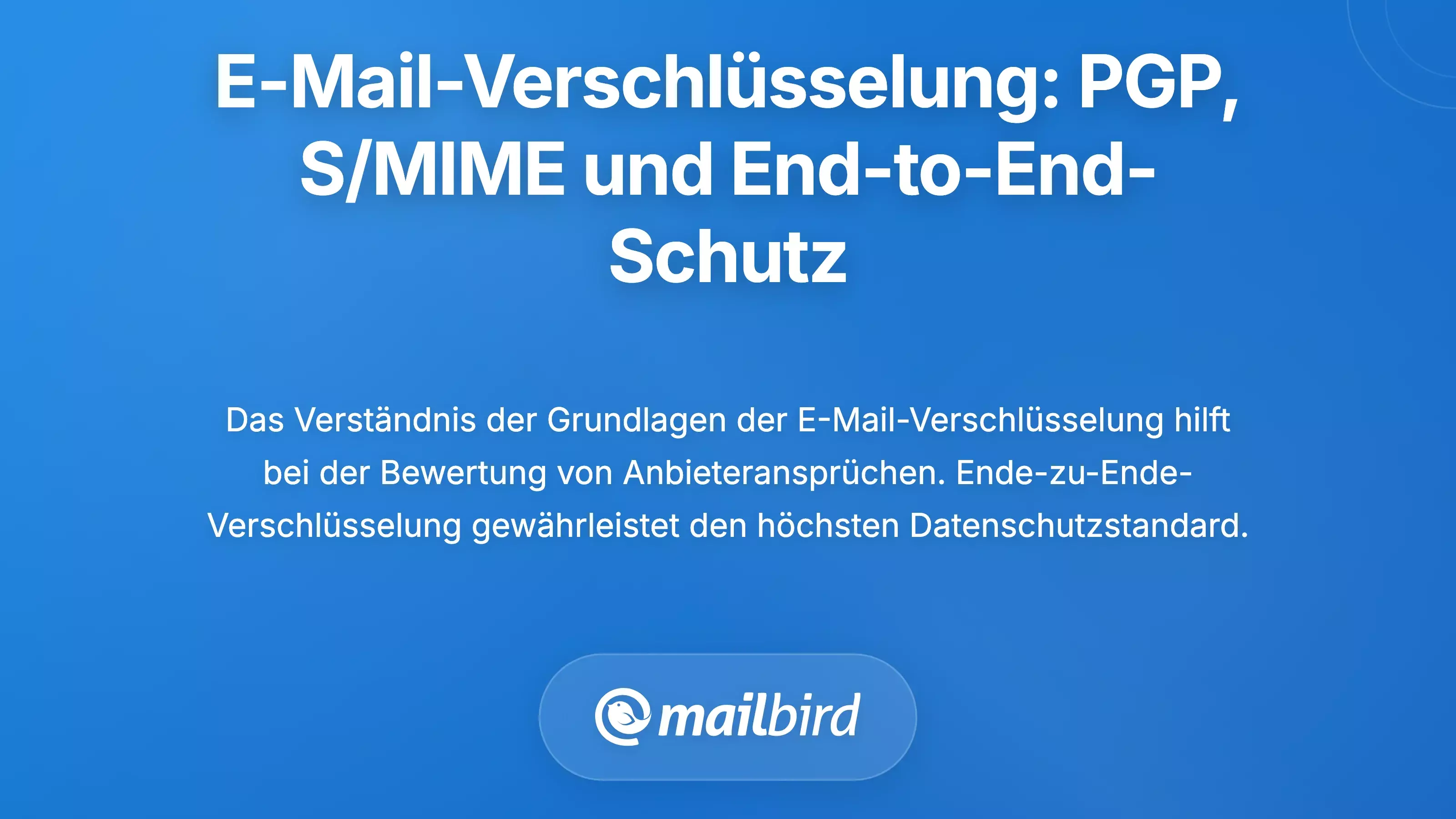 Verst&auml;ndnis der E-Mail-Verschl&uuml;sselung: PGP, S/MIME und End-to-End-Schutz