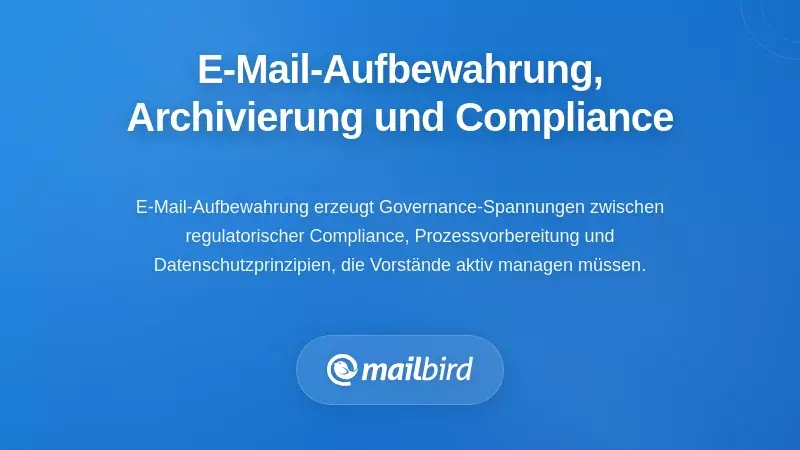 Herausforderungen bei E-Mail-Aufbewahrung, Archivierung und Compliance