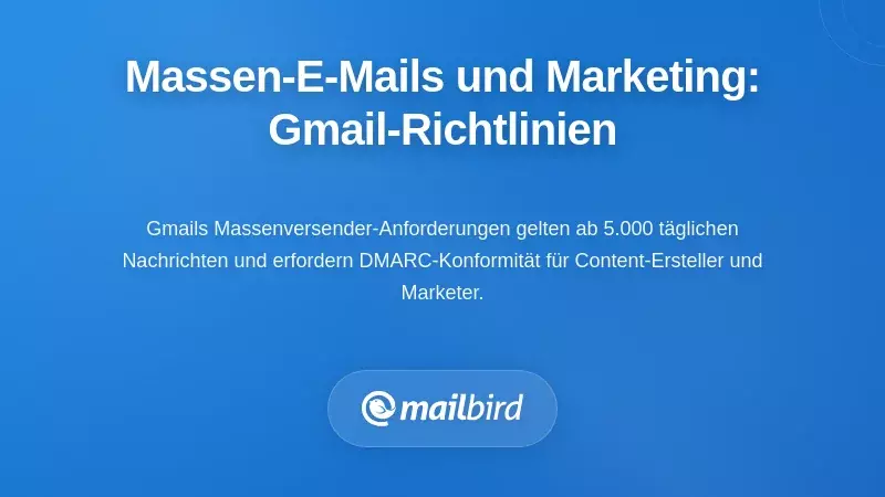 Massenversand und Marketing-Workflows: Navigieren durch die Gmail-Compliance-Anforderungen