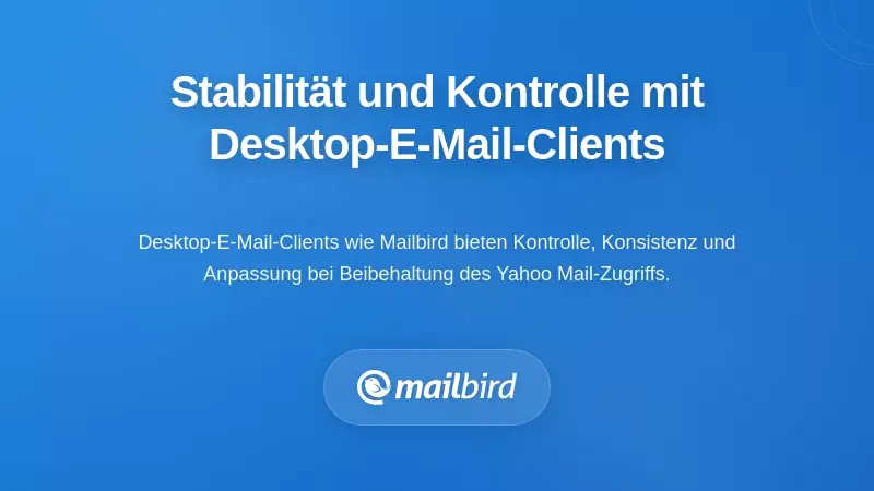 Wie Desktop-E-Mail-Clients Stabilität und Kontrolle bieten