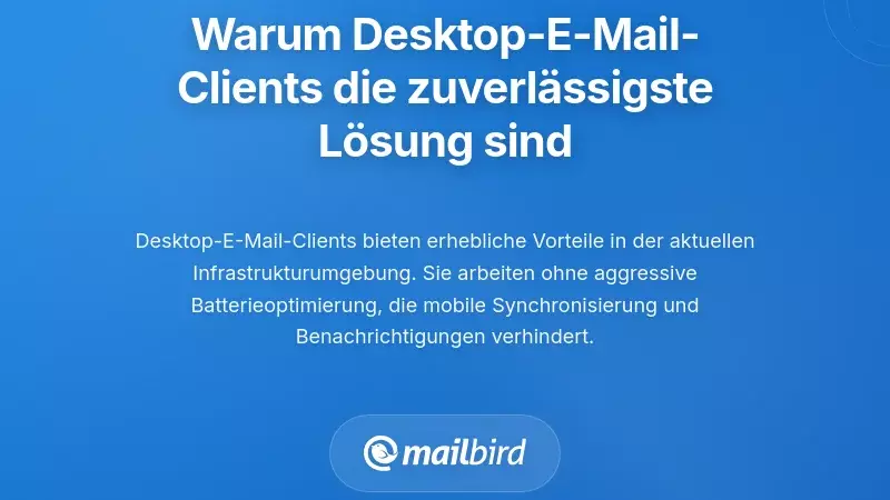 Warum Desktop-E-Mail-Clients derzeit die zuverlässigsten Lösungen bieten