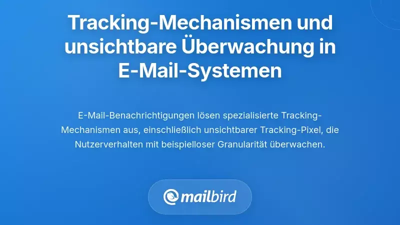 Tracking-Mechanismen und unsichtbare &Uuml;berwachungsinfrastruktur innerhalb von E-Mail-Systemen