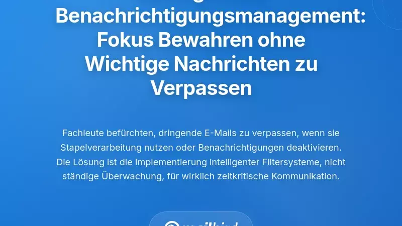 Strategisches Benachrichtigungsmanagement: Fokus sch&uuml;tzen ohne wichtige Nachrichten zu verpassen