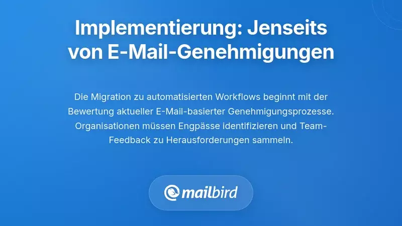 Implementierungsüberlegungen: Über E-Mail-Genehmigungen hinausgehen