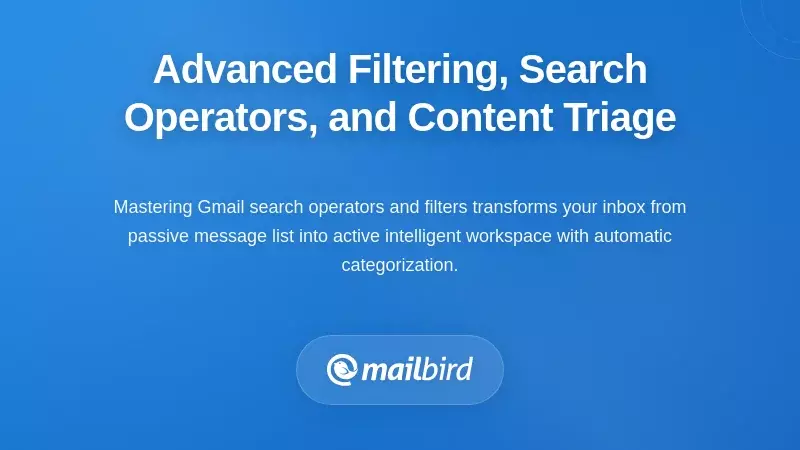 Advanced Filtering, Search Operators, and Content Triage