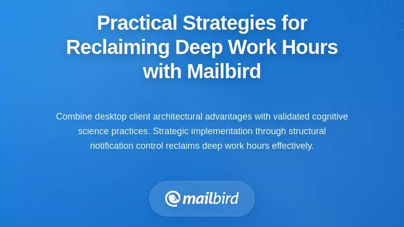 Practical Strategies for Reclaiming Deep Work Hours with Mailbird