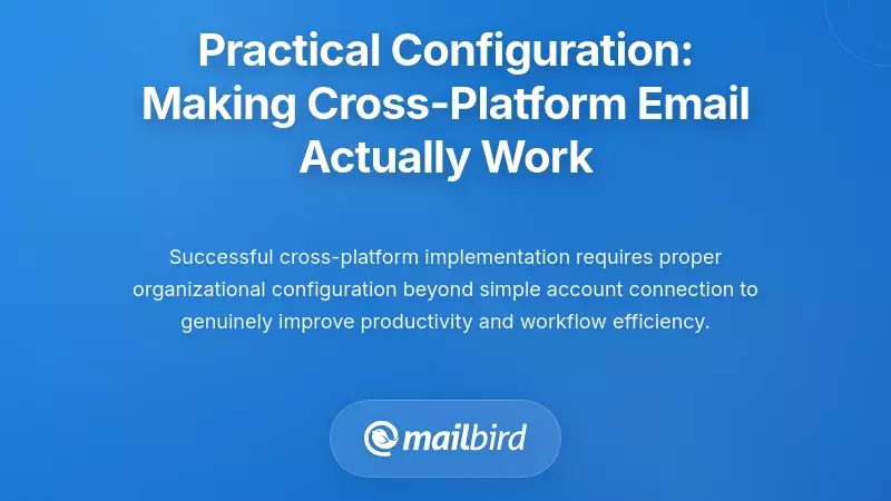 Practical Configuration: Making Cross-Platform Email Actually Work