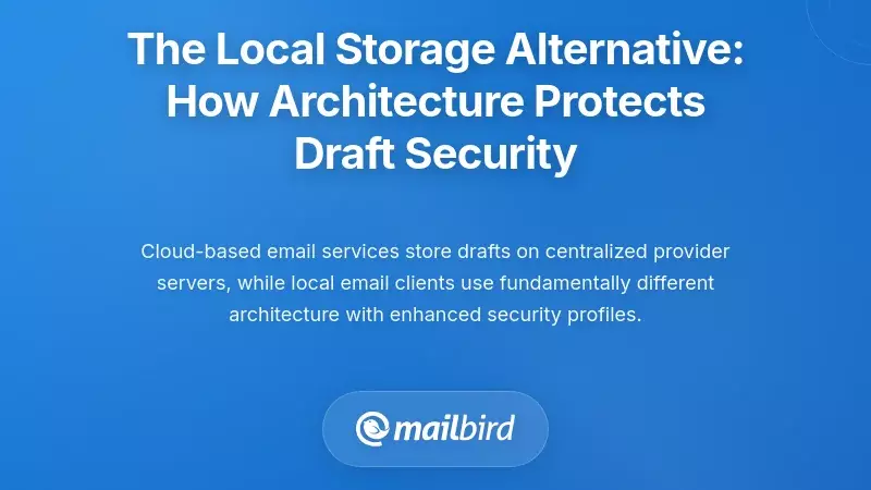 The Local Storage Alternative: How Architecture Protects Draft Security