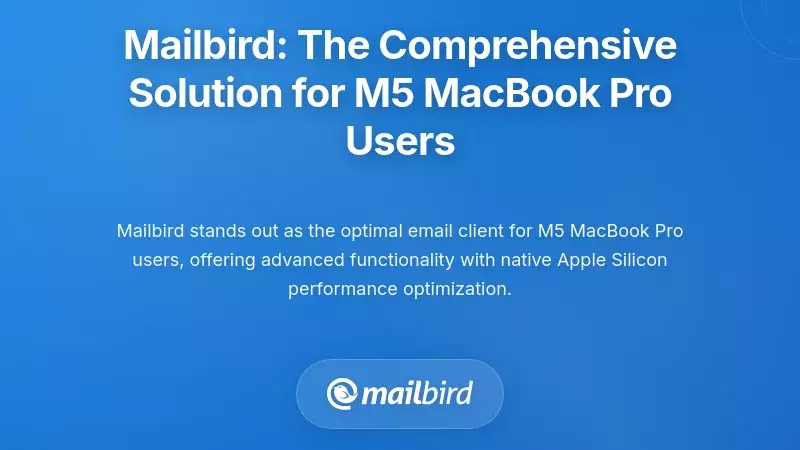 Mailbird: The Comprehensive Solution for M5 MacBook Pro Users