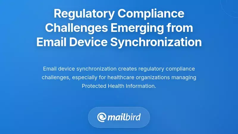 Regulatory Compliance Challenges Emerging from Email Device Synchronization