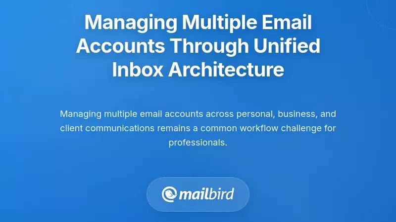Managing Multiple Email Accounts Through Unified Inbox Architecture