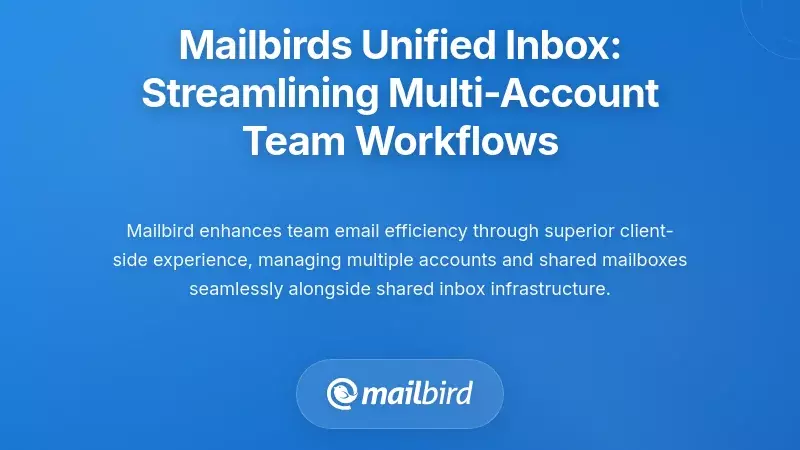 Mailbird's Unified Inbox: Streamlining Multi-Account Team Workflows