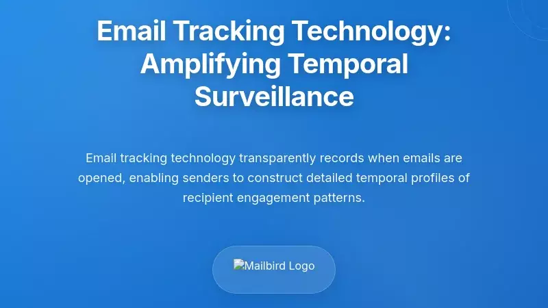 Email Tracking Technology: Amplifying Temporal Surveillance