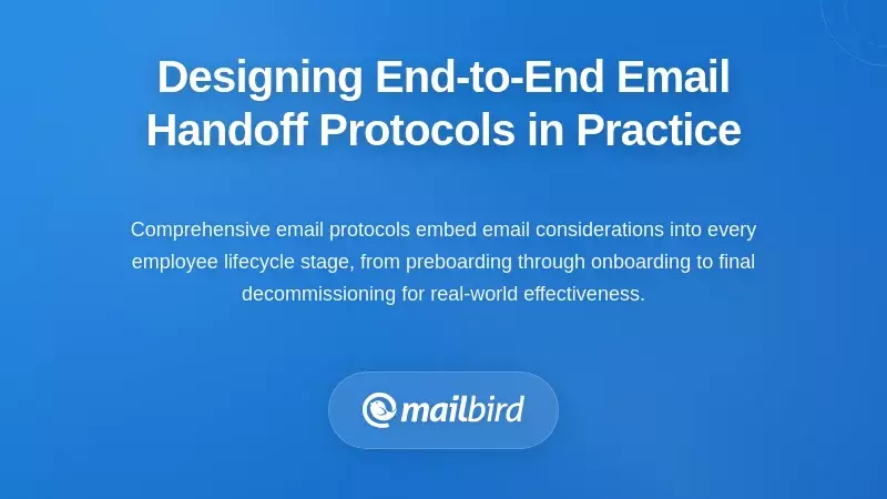 Designing End-to-End Email Handoff Protocols in Practice