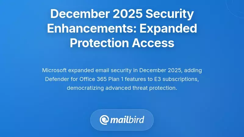 December 2025 Security Enhancements: Expanded Protection Access