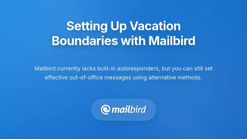 Mailbird email client interface showing vacation autoresponder setup and configuration options