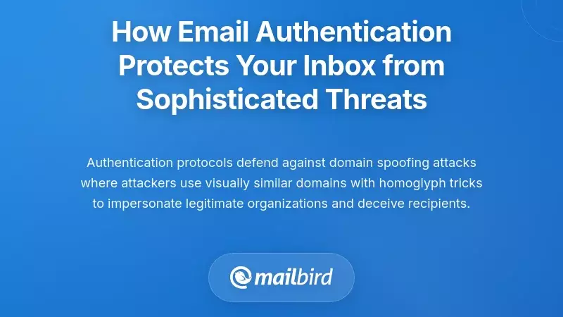 How Email Authentication Protects Your Inbox from Sophisticated Threats
