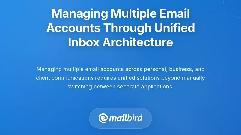 Managing Multiple Email Accounts Through Unified Inbox Architecture