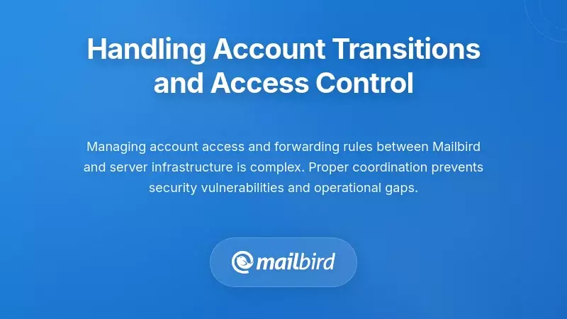 Email account transition workflow diagram showing Mailbird access control and forwarding rules setup