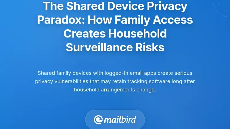 The Shared Device Privacy Paradox: How Family Access Creates Household Surveillance Risks