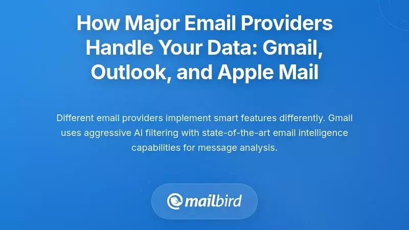 How Major Email Providers Handle Your Data: Gmail, Outlook, and Apple Mail