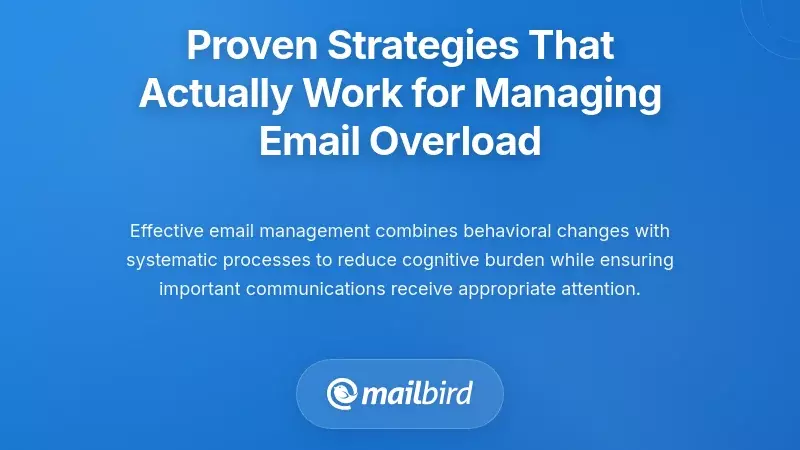 Proven Strategies That Actually Work for Managing Email Overload