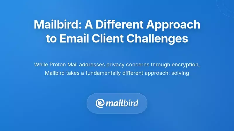 Mailbird: A Different Approach to Email Client Challenges