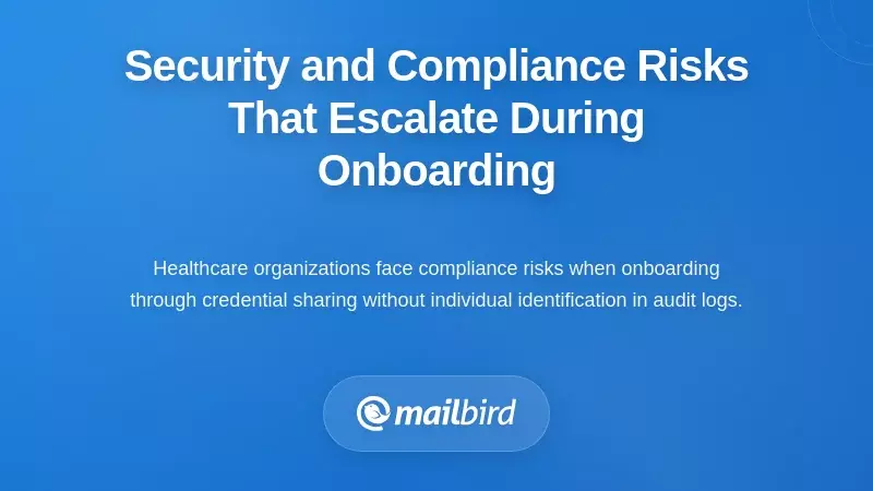 Security and Compliance Risks That Escalate During Onboarding