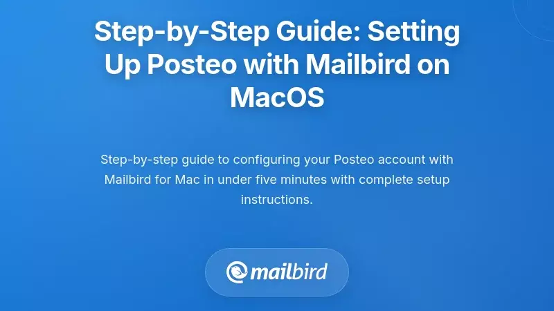 Step-by-Step Guide: Setting Up Posteo with Mailbird on MacOS