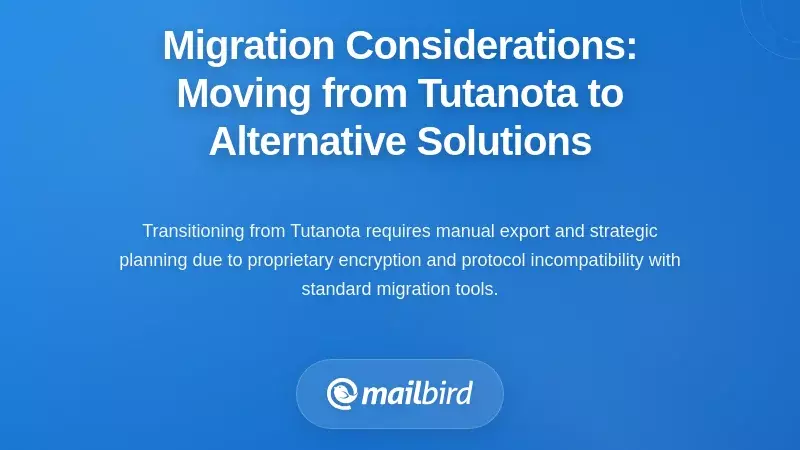 Migration Considerations: Moving from Tutanota to Alternative Solutions