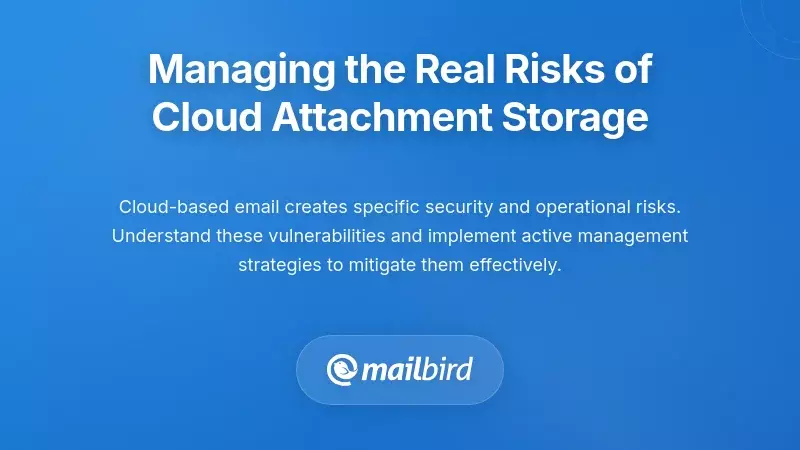 Managing the Real Risks of Cloud Attachment Storage