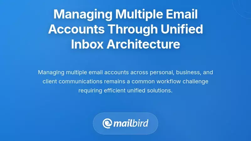 Managing Multiple Email Accounts Through Unified Inbox Architecture
