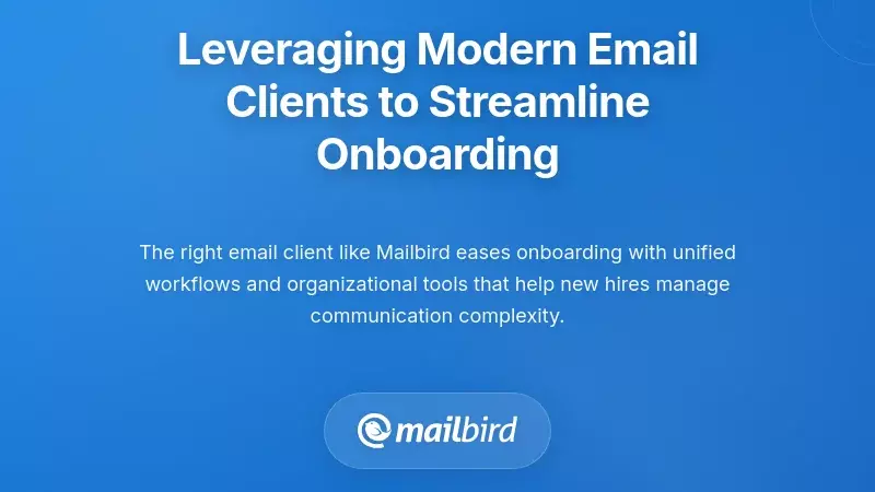 Leveraging Modern Email Clients to Streamline Onboarding