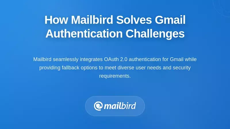 How Mailbird Solves Gmail Authentication Challenges