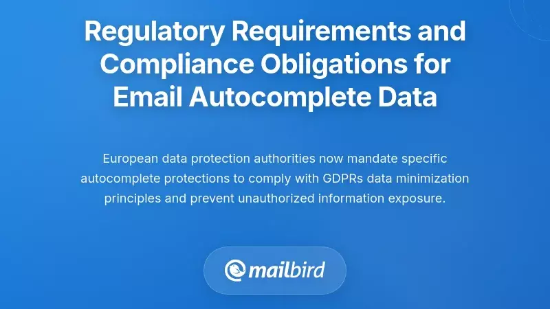 Regulatory Requirements and Compliance Obligations for Email Autocomplete Data