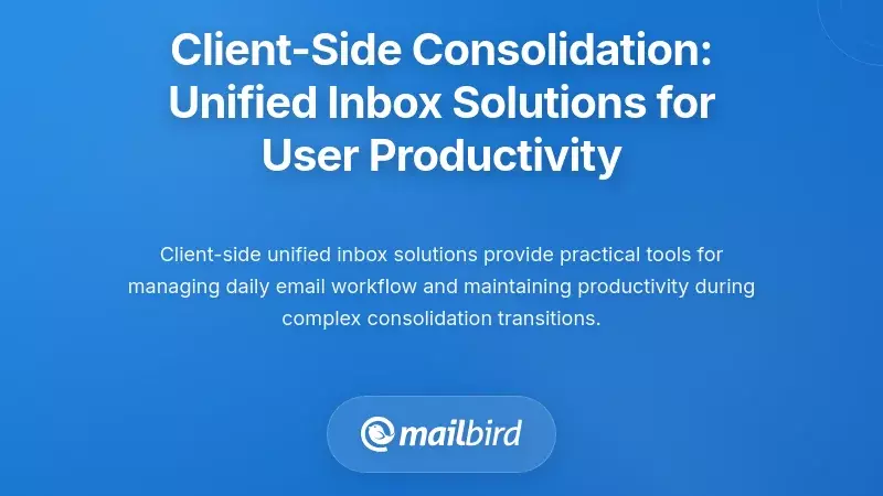 Client-Side Consolidation: Unified Inbox Solutions for User Productivity