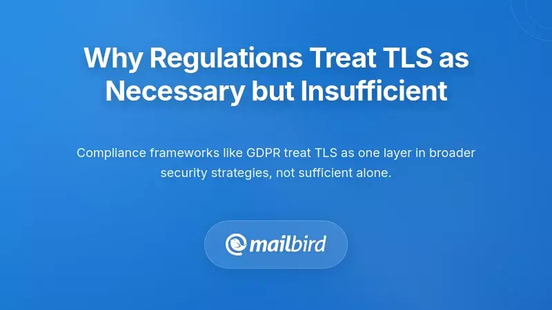 Why Regulations Treat TLS as Necessary but Insufficient