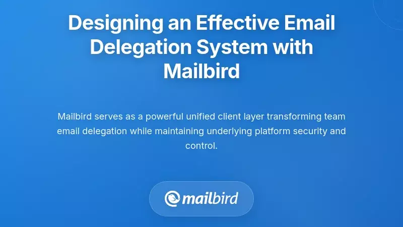 Designing an Effective Email Delegation System with Mailbird