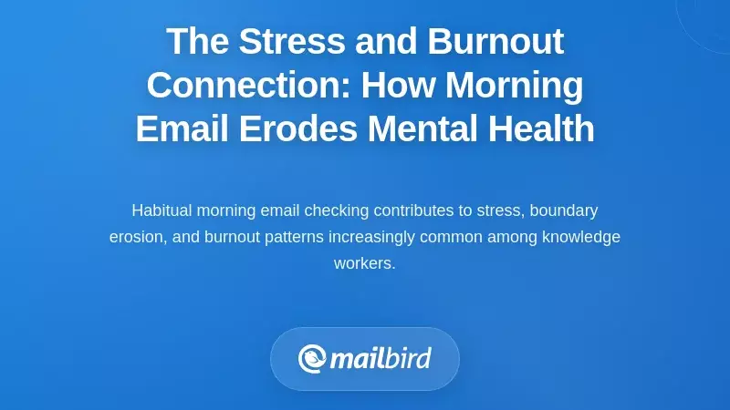 The Stress and Burnout Connection: How Morning Email Erodes Mental Health