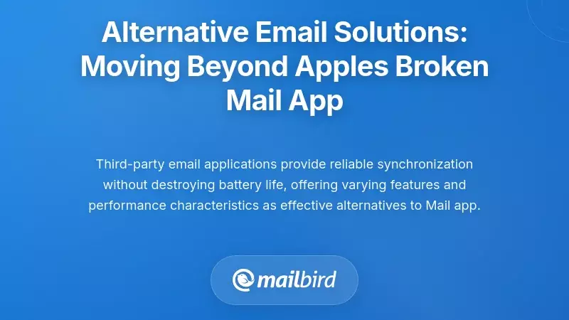 Alternative Email Solutions: Moving Beyond Apple's Broken Mail App