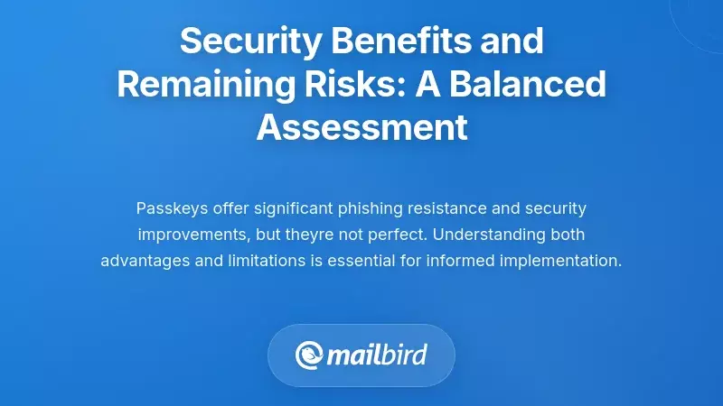 Security Benefits and Remaining Risks: A Balanced Assessment