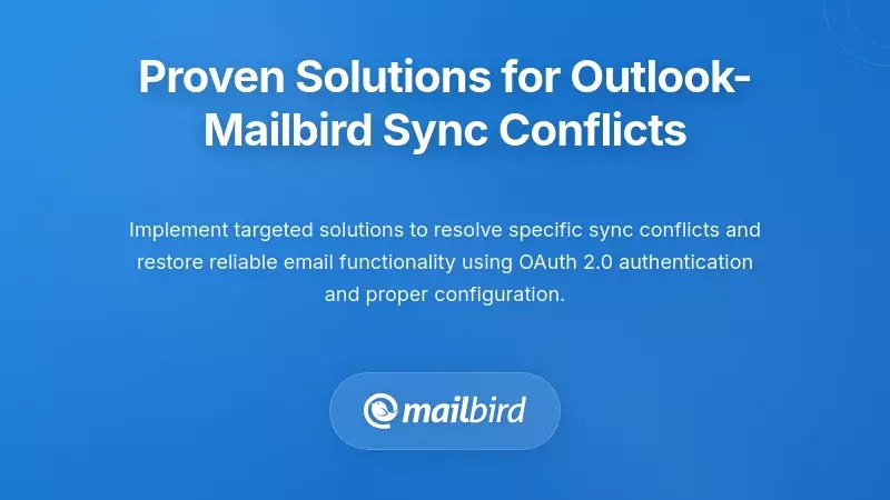 Proven Solutions for Outlook-Mailbird Sync Conflicts