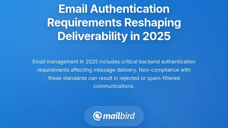 Email Authentication Requirements Reshaping Deliverability in 2025
