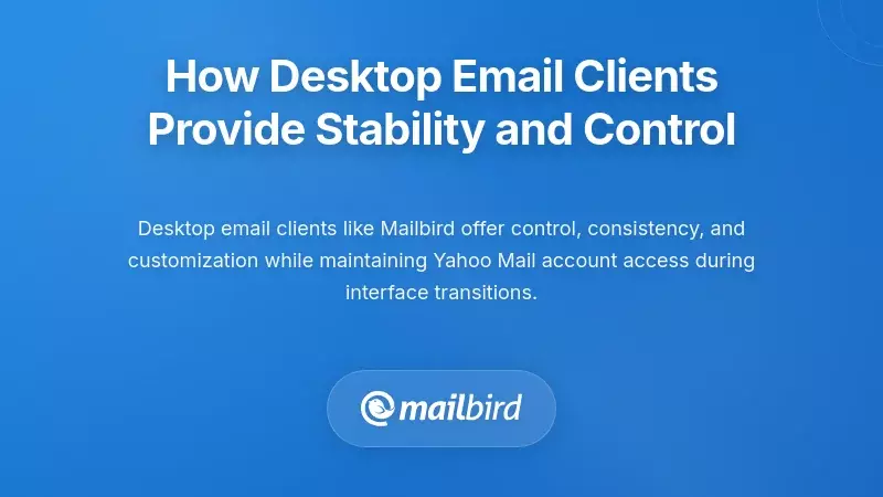 How Desktop Email Clients Provide Stability and Control