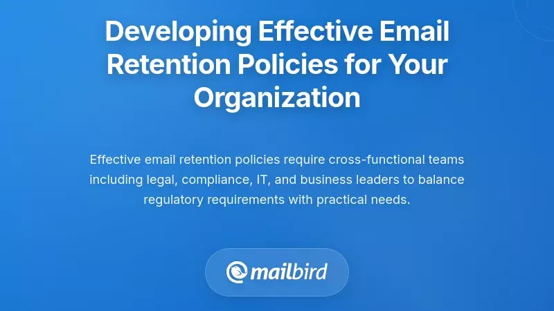Developing Effective Email Retention Policies for Your Organization