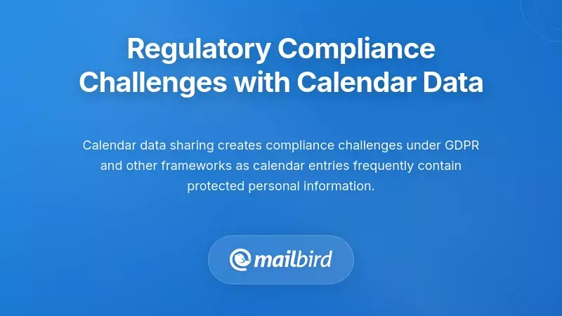 Regulatory Compliance Challenges with Calendar Data