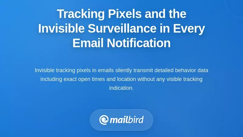Tracking Pixels and the Invisible Surveillance in Every Email Notification