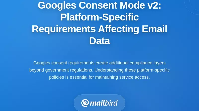 Google's Consent Mode v2: Platform-Specific Requirements Affecting Email Data