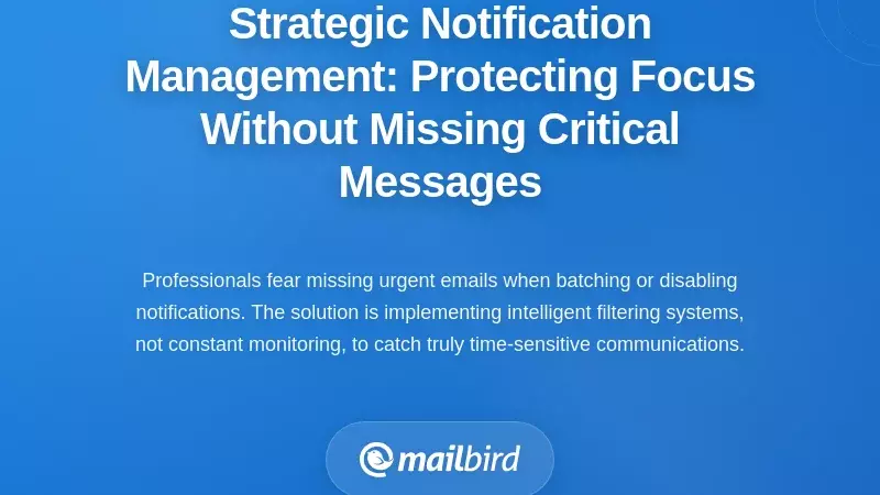 Strategic Notification Management: Protecting Focus Without Missing Critical Messages